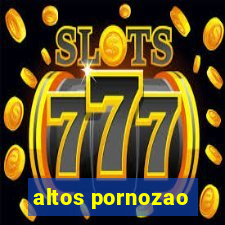 altos pornozao