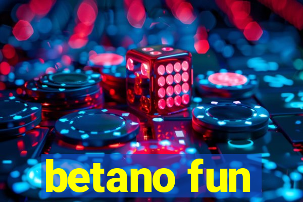 betano fun