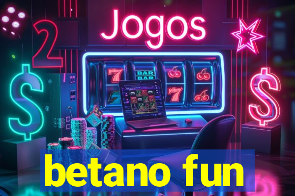 betano fun