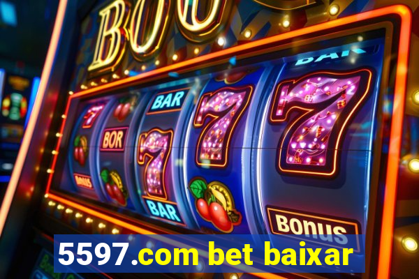 5597.com bet baixar