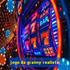 jogo da granny realista