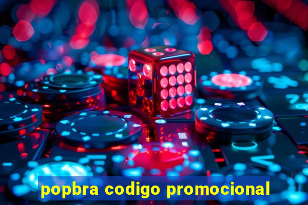 popbra codigo promocional