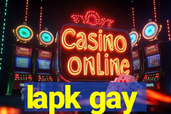 lapk gay