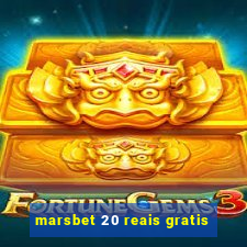 marsbet 20 reais gratis