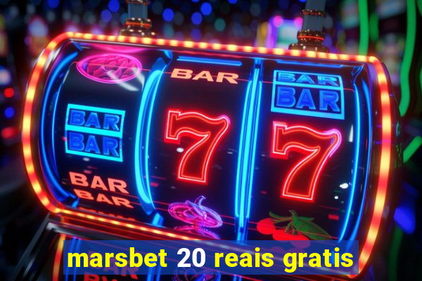 marsbet 20 reais gratis