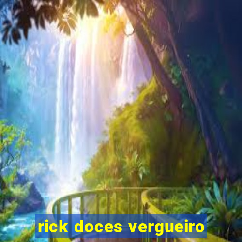 rick doces vergueiro