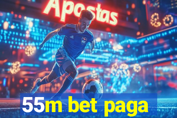 55m bet paga