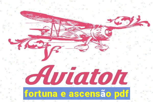 fortuna e ascensão pdf