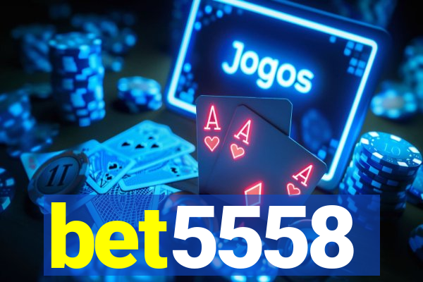 bet5558