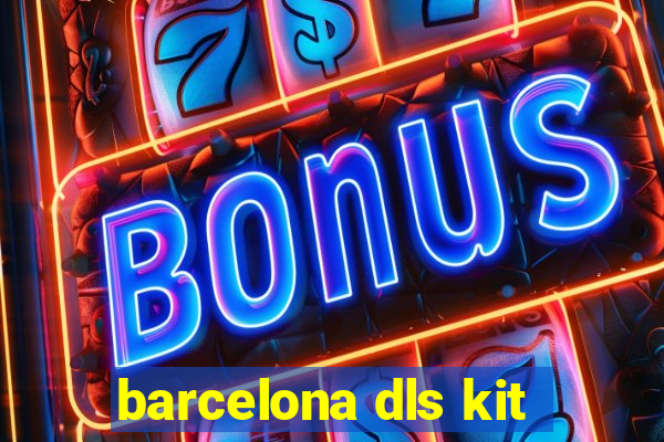 barcelona dls kit