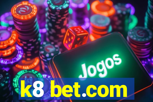 k8 bet.com