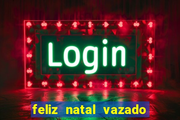 feliz natal vazado para imprimir