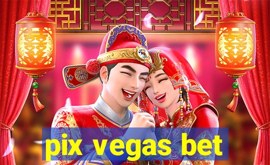 pix vegas bet