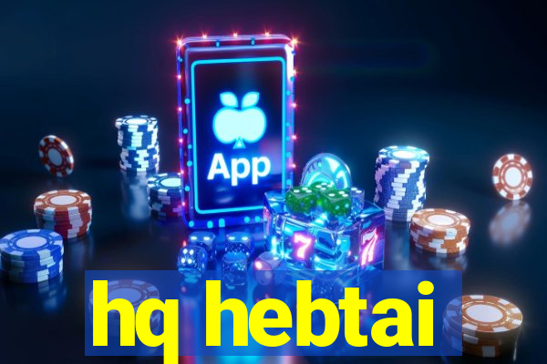 hq hebtai