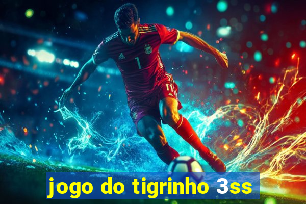 jogo do tigrinho 3ss