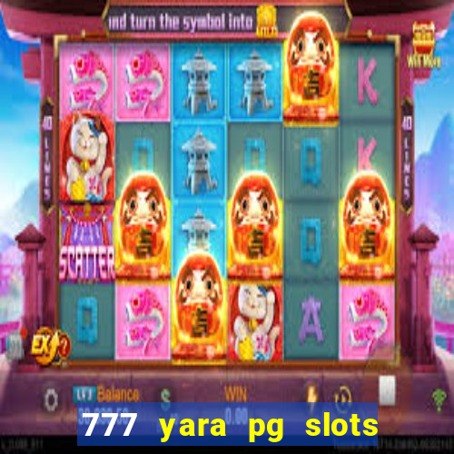 777 yara pg slots paga mesmo