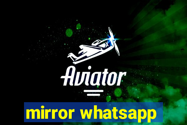 mirror whatsapp