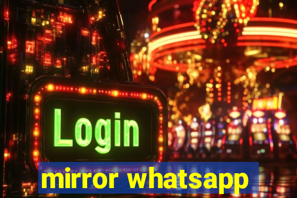 mirror whatsapp