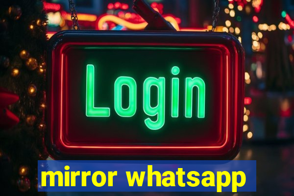 mirror whatsapp