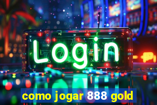 como jogar 888 gold