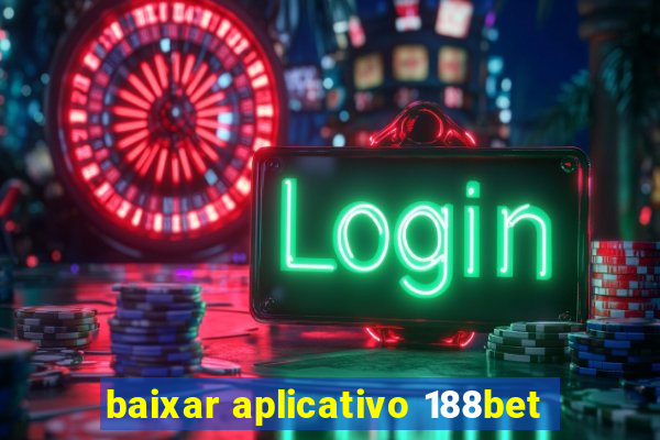 baixar aplicativo 188bet