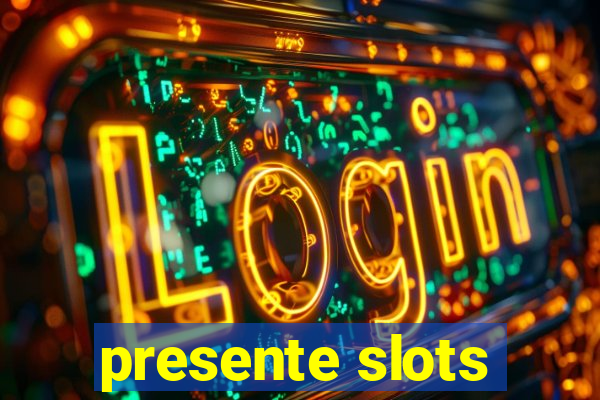 presente slots