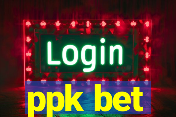 ppk bet