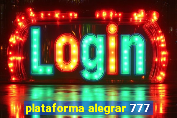 plataforma alegrar 777