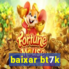 baixar bt7k