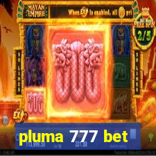 pluma 777 bet