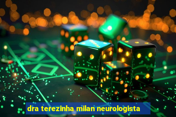 dra terezinha milan neurologista