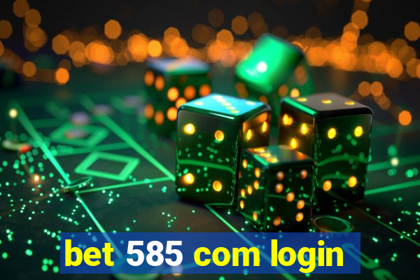 bet 585 com login