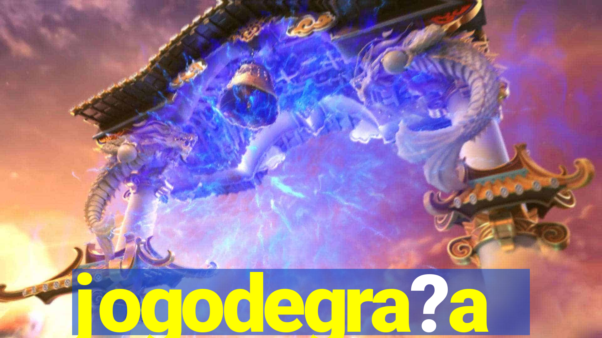 jogodegra?a