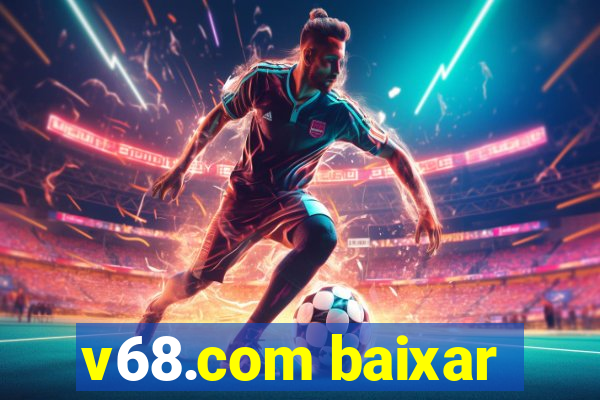 v68.com baixar