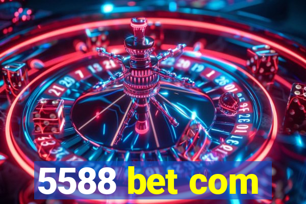 5588 bet com