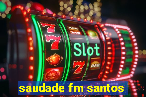 saudade fm santos