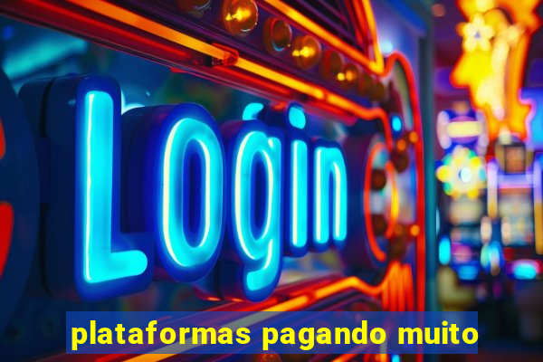 plataformas pagando muito