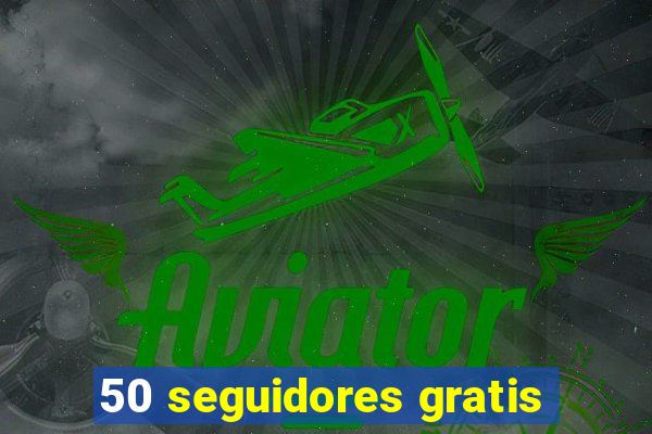 50 seguidores gratis