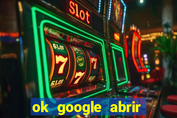 ok google abrir jogo de c****