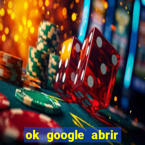 ok google abrir jogo de c****