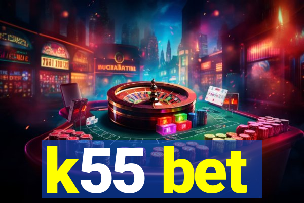 k55 bet