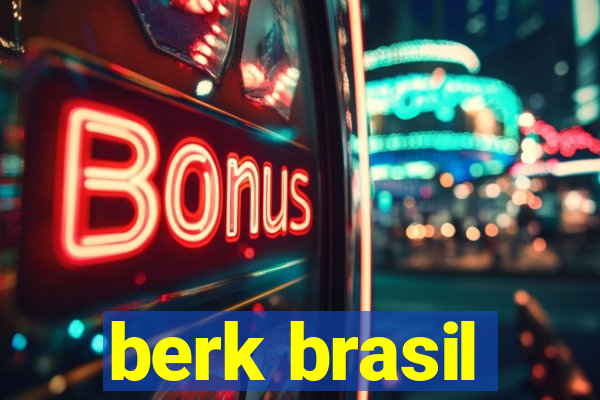 berk brasil