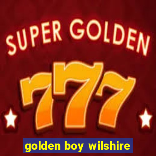 golden boy wilshire