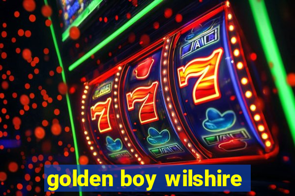 golden boy wilshire