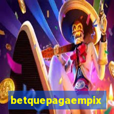 betquepagaempix