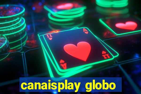 canaisplay globo