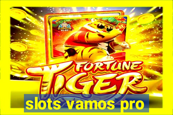 slots vamos pro