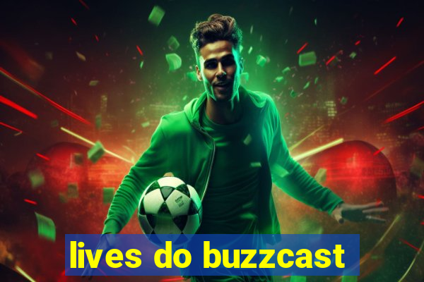 lives do buzzcast