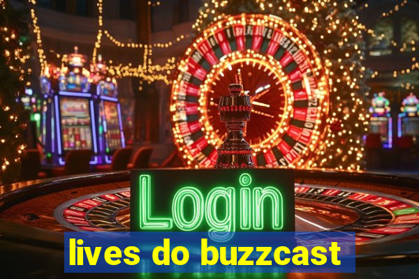 lives do buzzcast