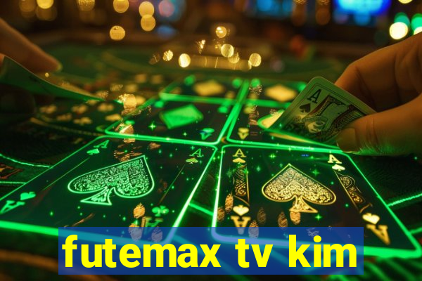 futemax tv kim